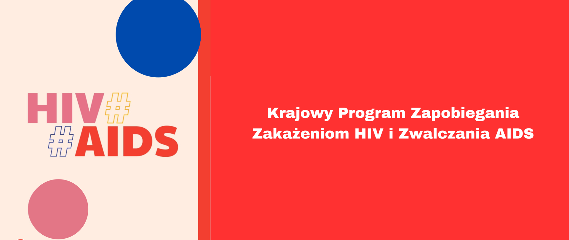 Po lewej stronie na bezowym tle znajdują się napisy HIV AIDS i kolorowe kółka. Po prawej stronie na czerwonym tle znajduje się napis Krajowy Program Zapobiegania Zakażeniom HIV i Zwalczania AIDS