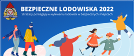 Na zdjęciu widać grafikę, na której sześcioro dzieci jeździ na łyżwach. U góry napis koloru białego Bezpieczne Lodowiska 2022.