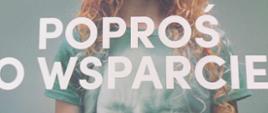Na zdjęciu tekst: poproś o wspracie