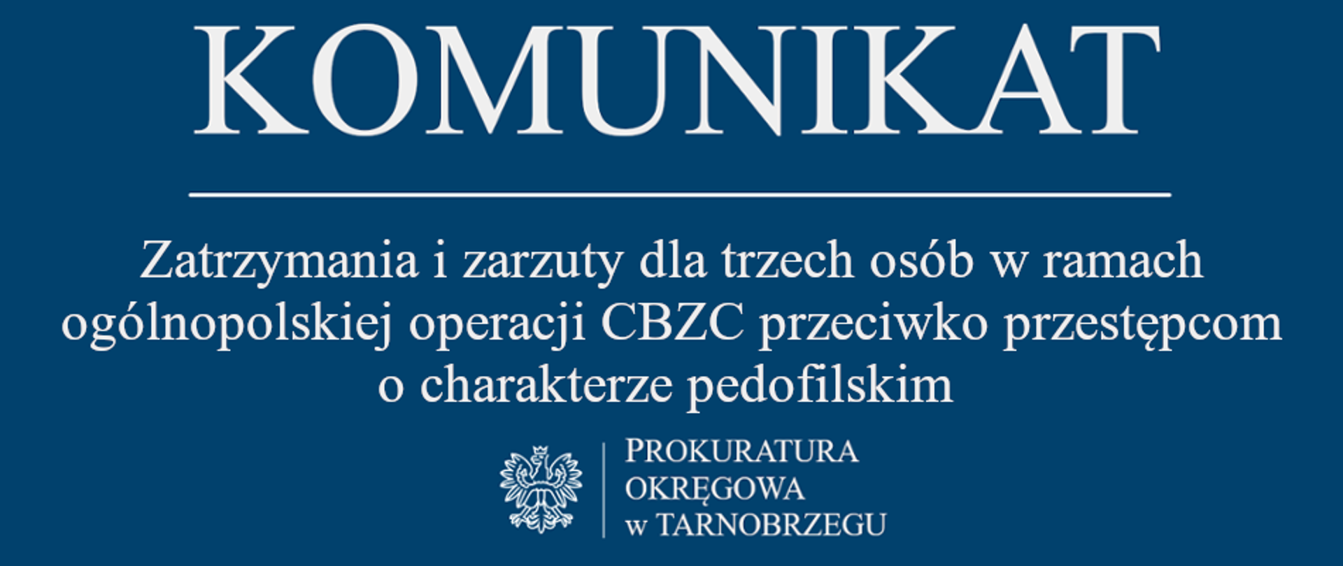 Komunikat Rzecznika Prasowego z dnia 7 maja 2026 r. - zatrzymania i zarzuty dla trzech osób w ramach ogólnopolskiej operacji CBZC przeciwko przestępcom o charakterze pedofilskim 