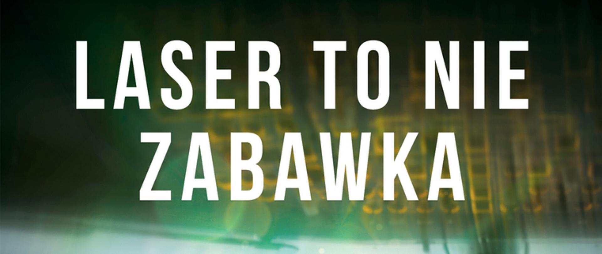 Plakat laser to nie zabawka