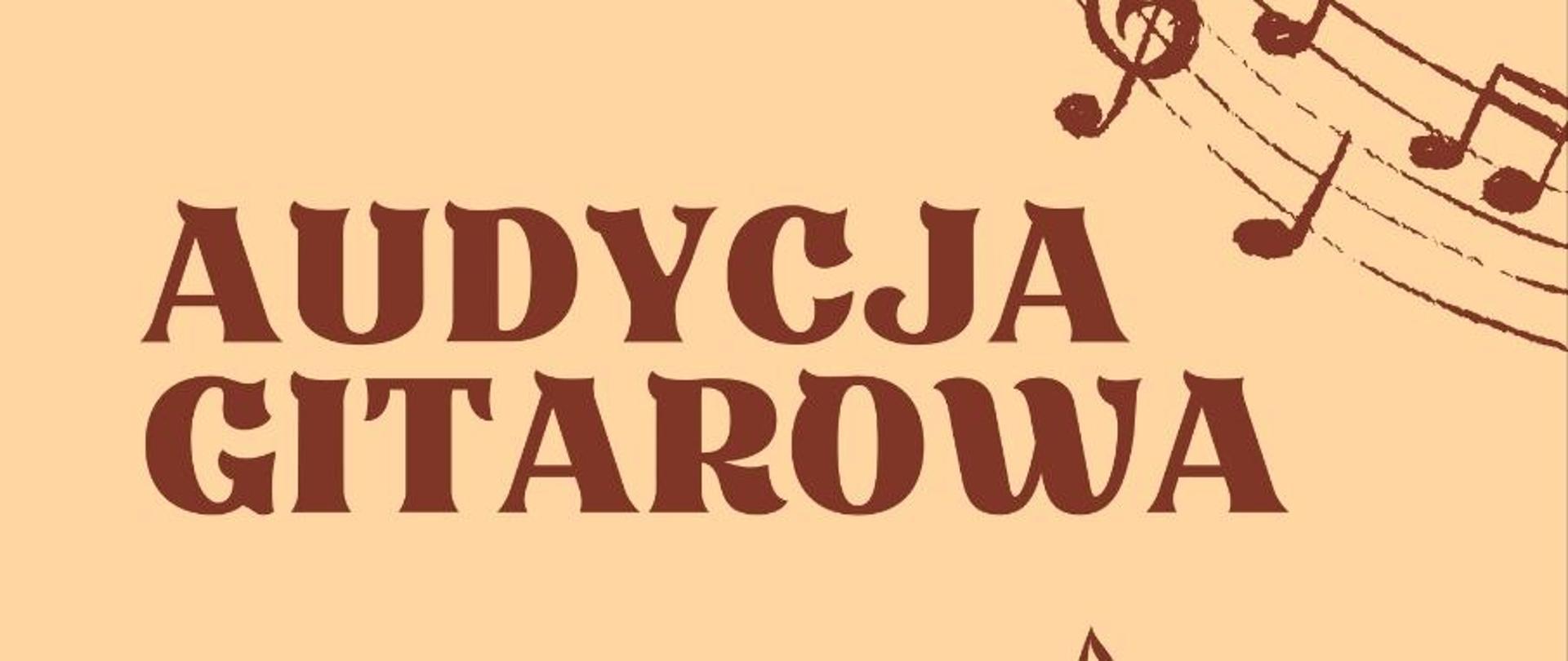 Na plakacie są narysowane dwie gitary akustyczne, klucze wiolinowe i nuty.
Informacje umieszczone na plakacie: nagłówek - Audycja gitarowa. Termin i miejsce koncertu - drugiego czerwca dwa tysiące dwudziestego szóstego roku, godzina szesnasta, sala koncertowa państwowej szkoły pierwszego stopnia imienia Jana Sebastiana Bacha. Informacje na temat kto występuje na koncercie - uczniowie klasy pani Agaty Świderskiej, pana Pawła Tarasiuka i pana Jahora Liatkouskiego.
