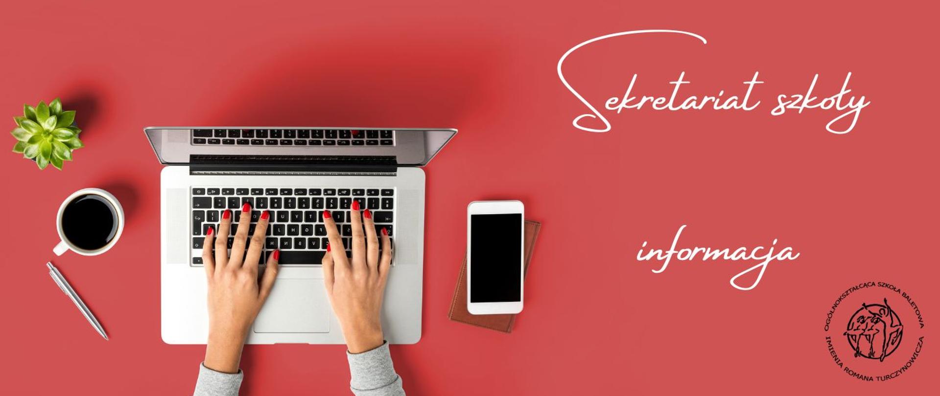 The image shows a flat-lay workspace on a warm red background. A silver laptop is centered toward the left side, with a pair of hands typing on its keyboard. The nails are painted bright red. To the left of the laptop there is a cup of black coffee in a white mug, a small green succulent plant, and a silver pen lying on the surface. To the right of the laptop sits a white smartphone on a small brown notebook or wallet, all aligned neatly.
On the right side of the image, there is elegant white cursive text in Polish: at the top right reads “Sekretariat szkoły” and slightly below it, “informacja.” In the bottom right corner there is a circular black logo with Polish text and a graphic, likely representing a school or art program. The overall composition is clean and stylish, suggesting a modern, creative school information or admin theme.