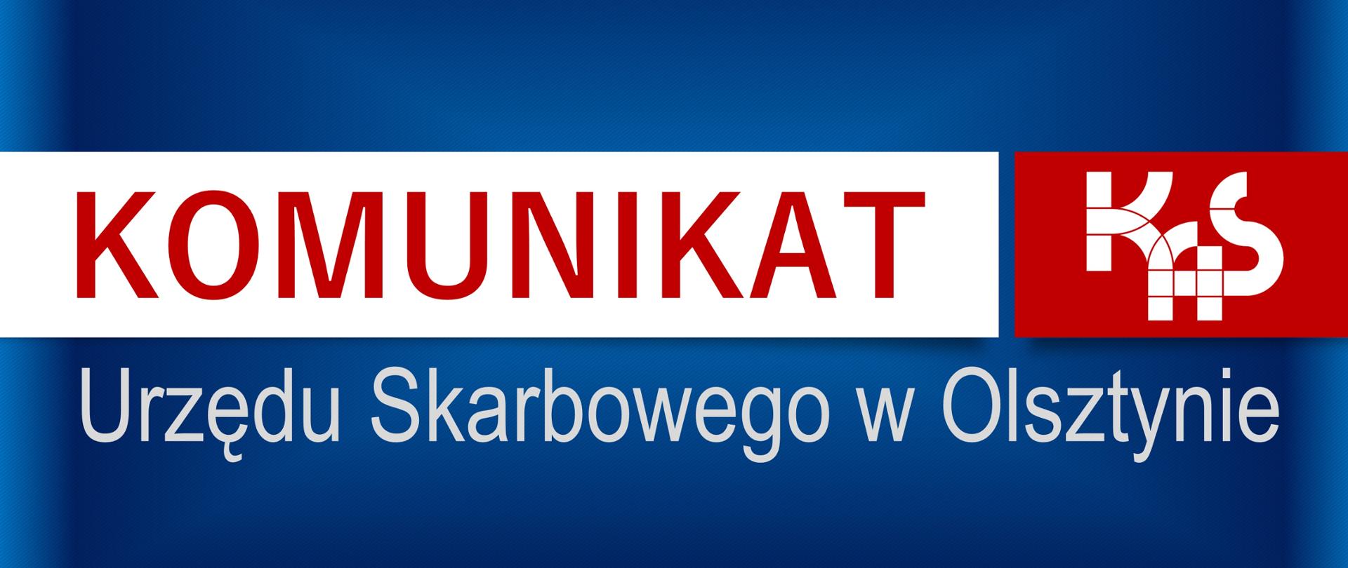 Logo KAS (Krajowej Administracji Skarbowej), Napis: Komunikat Urzędu Skarbowego w Olsztynie.