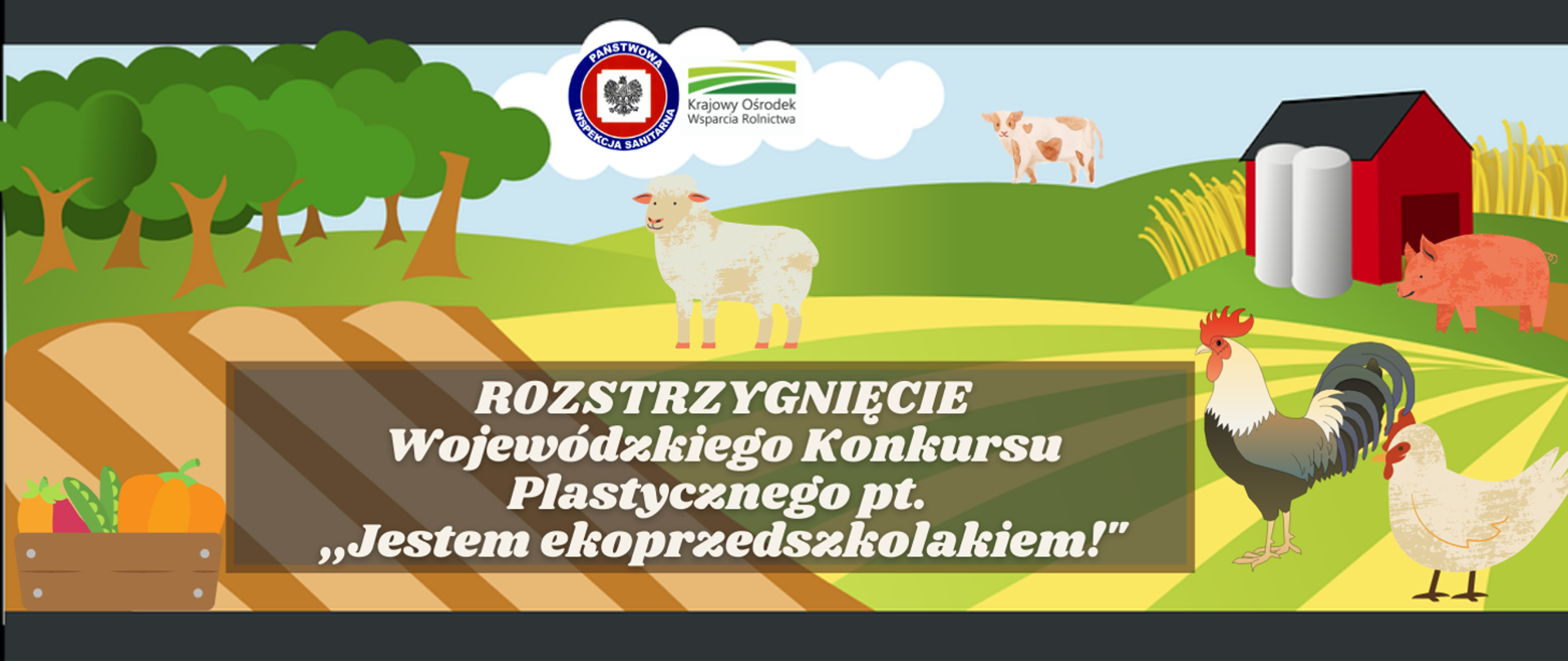 Grafika dot. rozstrzygnięcia konkursu pt. "Jestem ekoprzedszkolakiem". W tle widoczne jest graficzne ujęcie pola uprawnego wraz ze zwierzętami hodowlanymi oraz obok znajdującą się stodołą. Na pierwszym planie natomiast widnieje biały napis na szarym (transparentnym) tle: Rozstrzygnięcie wojewódzkiego konkursu plastycznego pt. "Jestem ekoprzedszkolakiem".