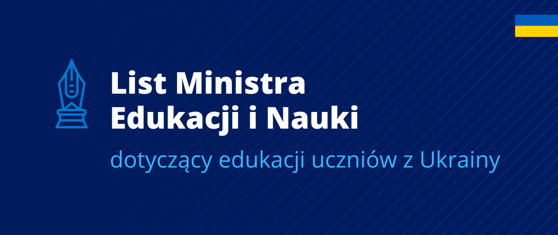 Grafika - na niebieskim tle stalówka, flaga Ukrainy i napis List ministra dotyczący edukacji uczniów z Ukrainy.