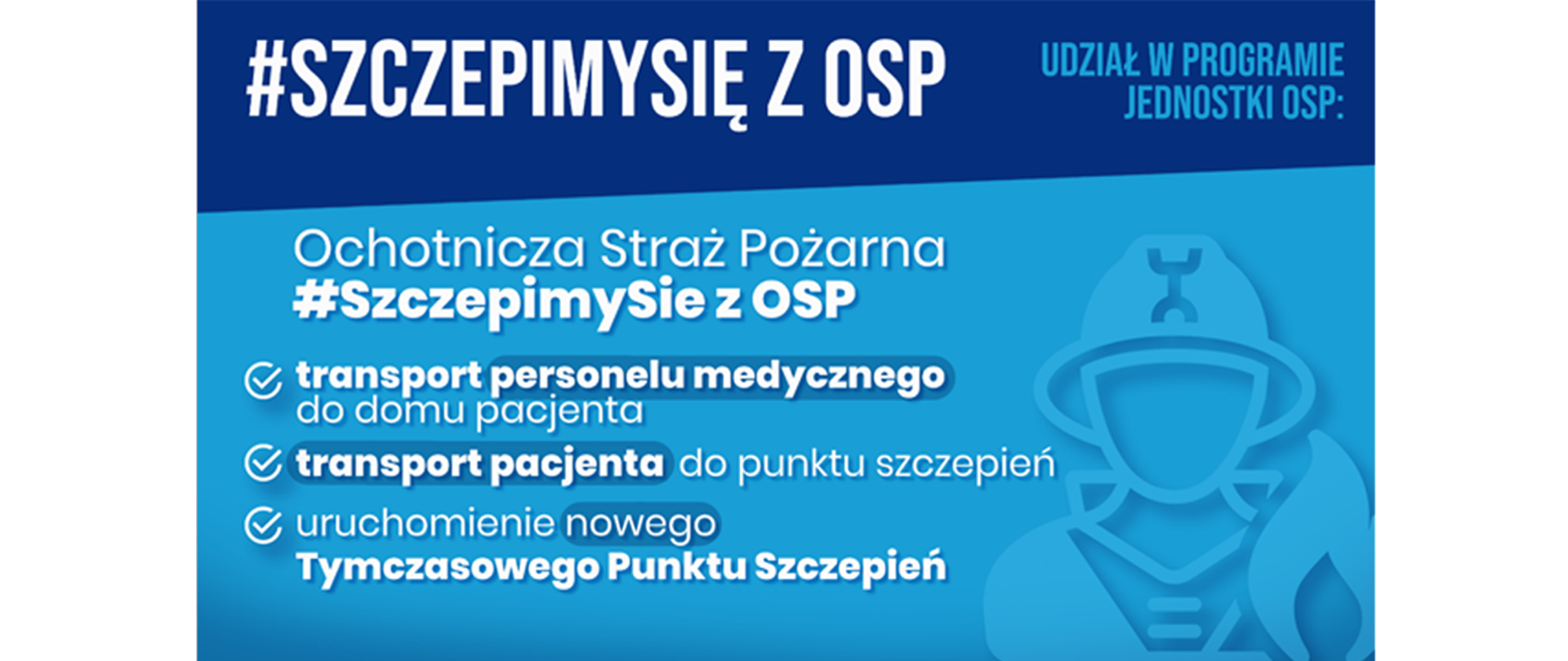 Grafika dot. programu #SzczepimySię z OSP. Treść na grafice: Udział w programie jednostki OSP: - transport personelu medycznego do domu pacjenta; - transport pacjenta do punktu szczepień; - uruchomienie nowego Tymczasowego Punktu Szczepień. 