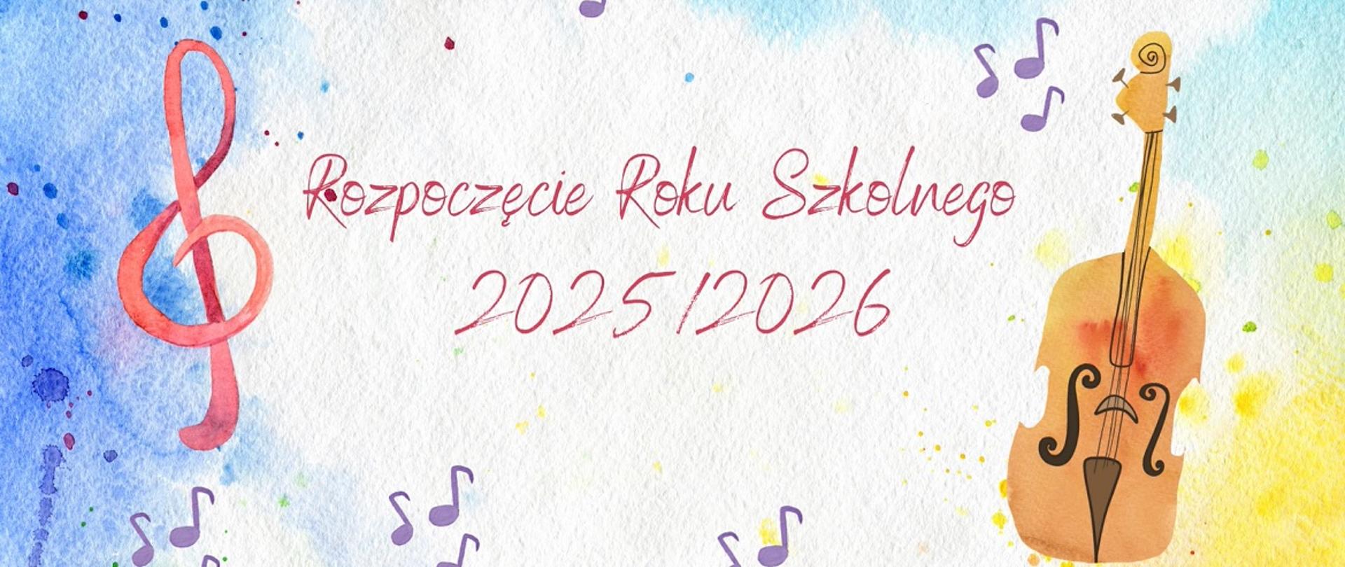 Na środku plakatu jest napis Rozpoczęcie Roku Szkolnego 2025/2026
Po lewej stronie widnieje klucz wiolinowy, a po prawej stronie skrzypce.