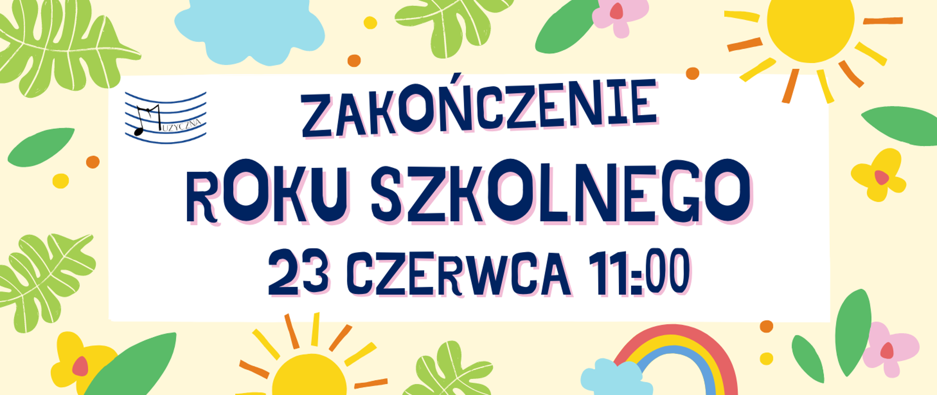 Na kolorowym tle z motywami roślinnymi informacja o zakończeniu szkolnego 23 czerwca o godz. 11.00