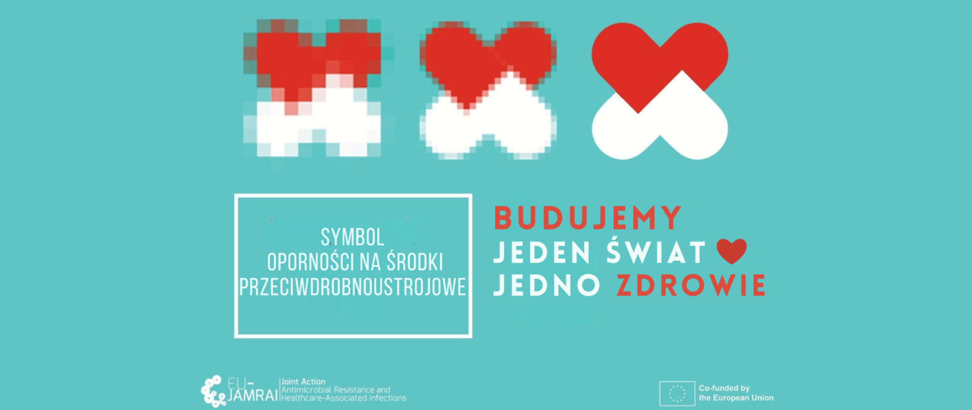 „BUDUJEMY JEDEN ŚWIAT – JEDNO ZDROWIE” - kampania EU-JAMRAI 2