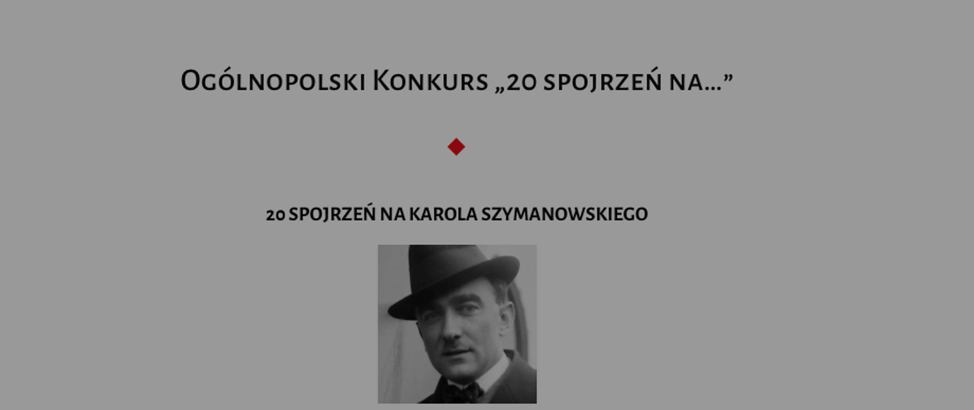 Zdjęcie Karola Szymanowskiego na szarym tle, wraz z zapowiedzią konkursu "20 spojrzeń na Karola Szymanowskiego"