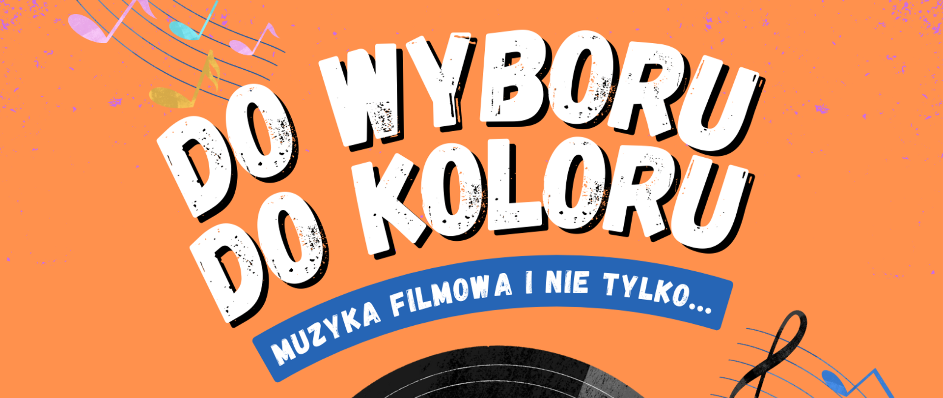 Grafika w odcieniach koloru pomarańczowego z umieszczoną centralnie płytą winylową i wkomponowaną na okręgu ikonografią skrzypiec, fletu i fortepianu. W tle znajdują się napisy:" Do wyboru, do koloru. Muzyka filmowa i nie tylko... 16 maja 2024 r., godz. 16.30, aula szkoły. Koncert uczniów klasy pani Moniki Kobayashi, pani Małgorzaty Chronowskiej i Pana Tadeusza Wachowskiego".