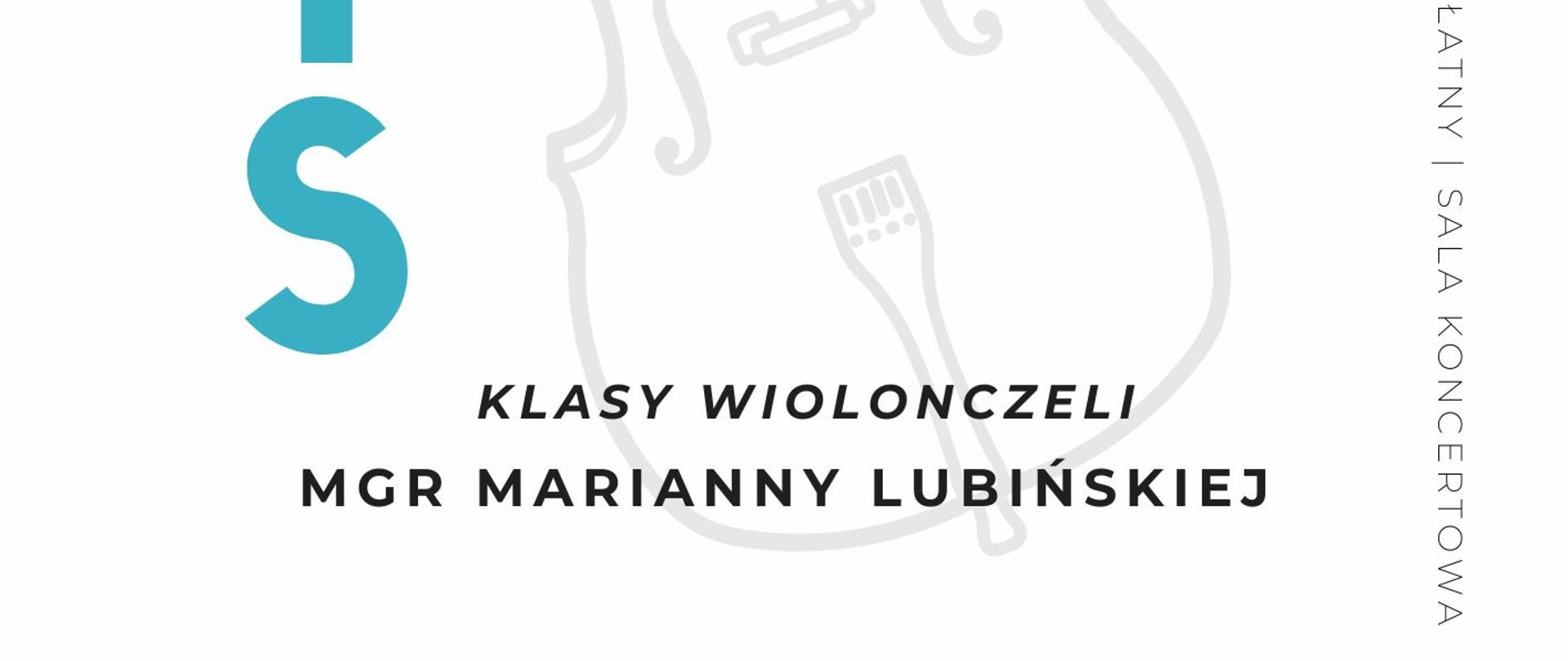 Plakat informacyjny dotyczący popisu klasy wiolonczeli mgr Marianny Lubińskiej odbywającego się w dniu 24.04.2024 r. o godz. 17.30. 