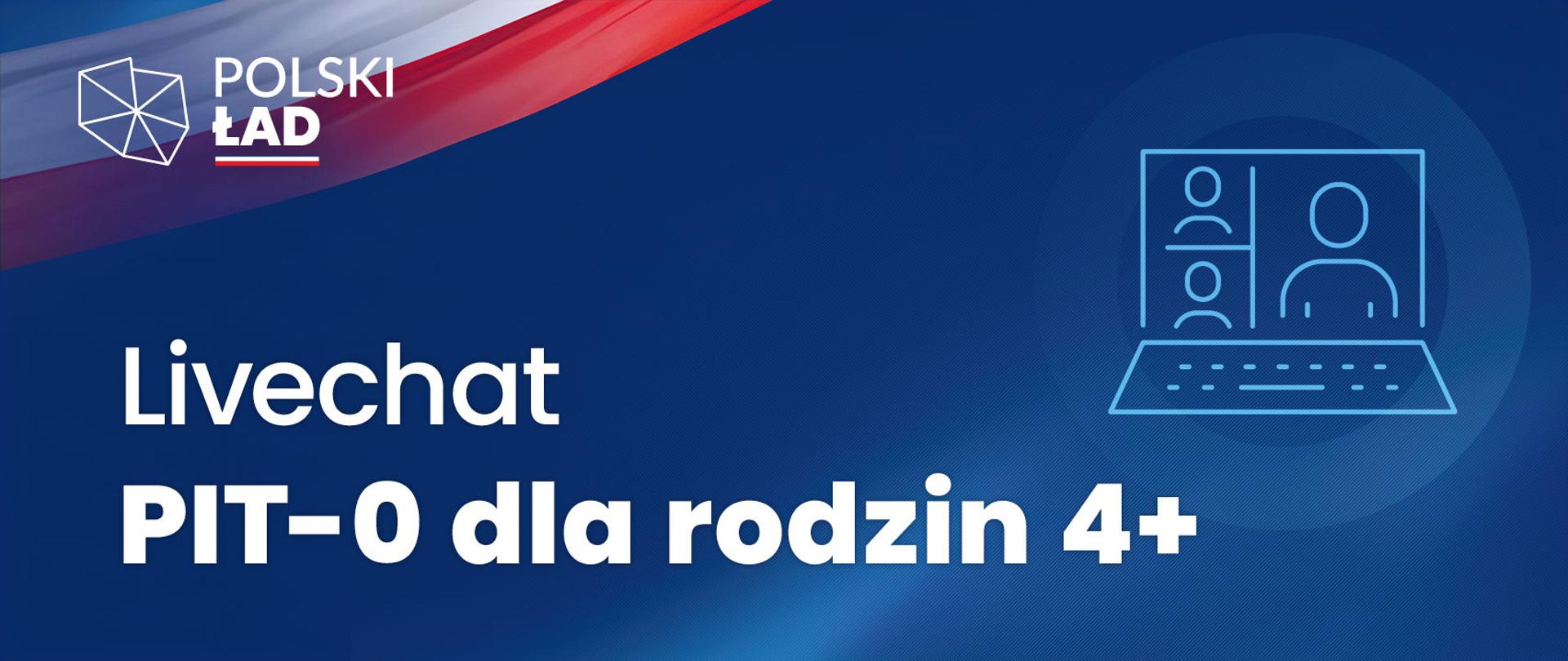 Grafika z napisem Polski Ład, Livechat PIT-0 dla rodzin 4+.