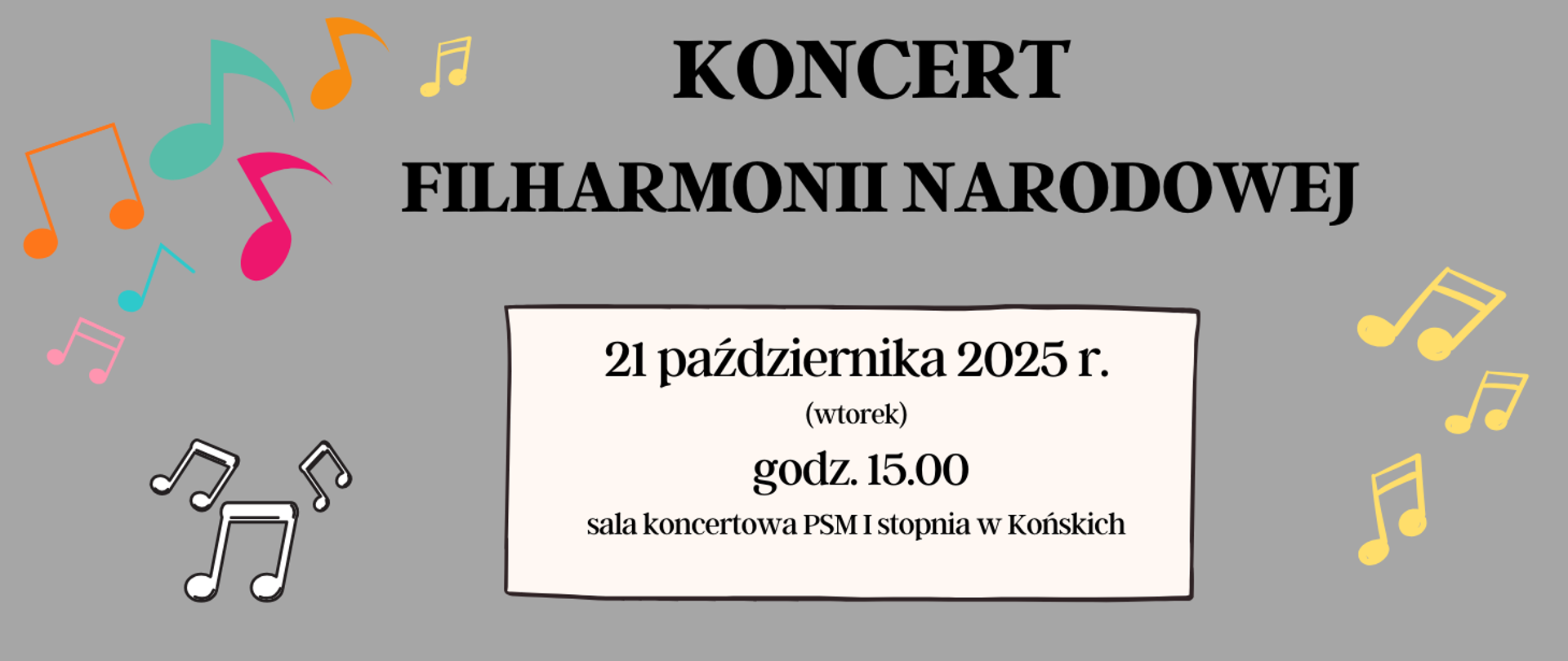Baner na szarym tle, na środku czarne litery informujące o koncercie. Po obu stronach kolorowe nutki.