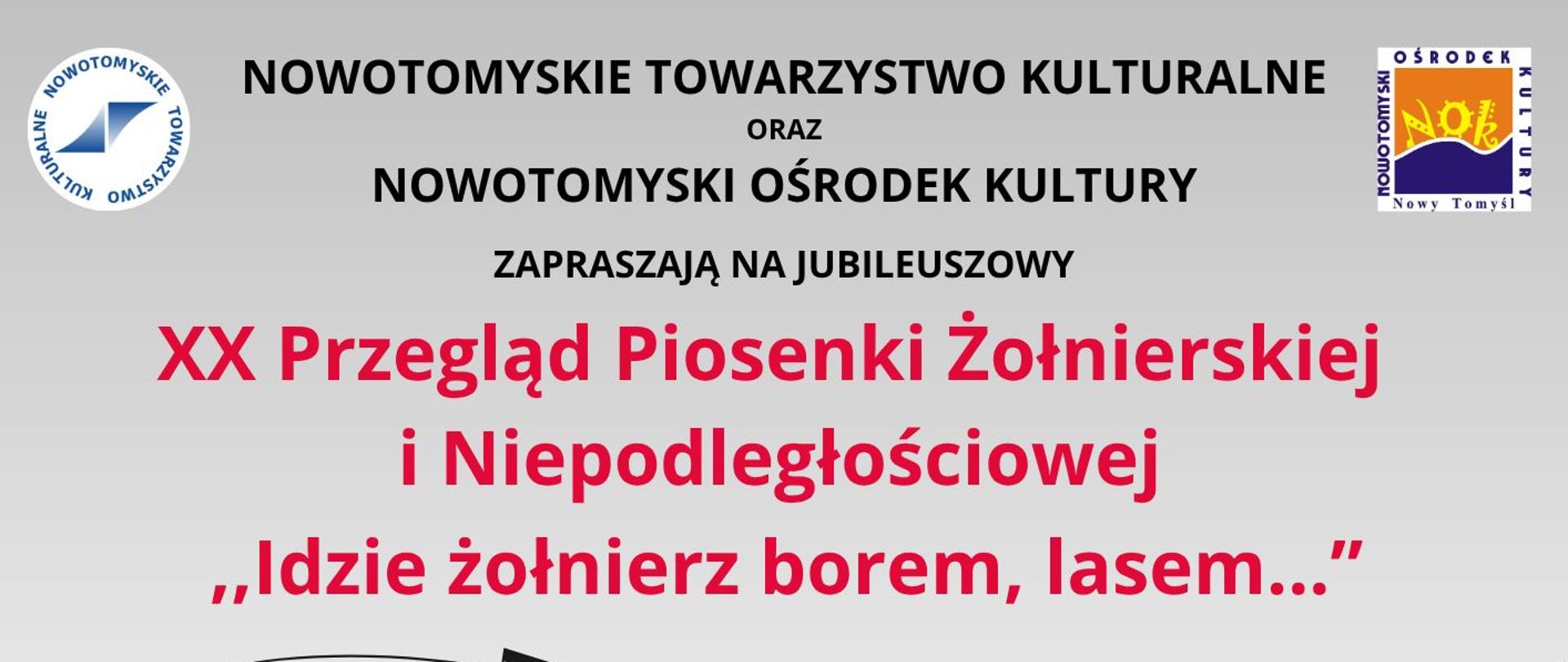 Plakat na biało-czerwonym tle. Pośrodku znajduje się szarfa z wzorem Flagi Polski. Na plakacie znajdują się informacje dotyczące XX Przeglądu Piosenki Żołnierskiej i Niepodległościowej "Idzie żołnierz borem, lasem...", który odbędzie się 6.11.2025 roku o godzinie 15:00 w Nowotomyskim Ośrodku Kultury. W górnej części plakatu na białym tle wpisani zostali organizatorzy przeglądu oraz umieszczone zostały ich logo. Na czerwonym tle w rolnej części plakatu po prawej stronie znajduje się grafika przedstawiająca białego orła z Godła Polski. Na dole plakatu znajduje się biały pasek, na którym znajdują się informacje dot. otrzymania dofinansowania na realizację Przeglądu.