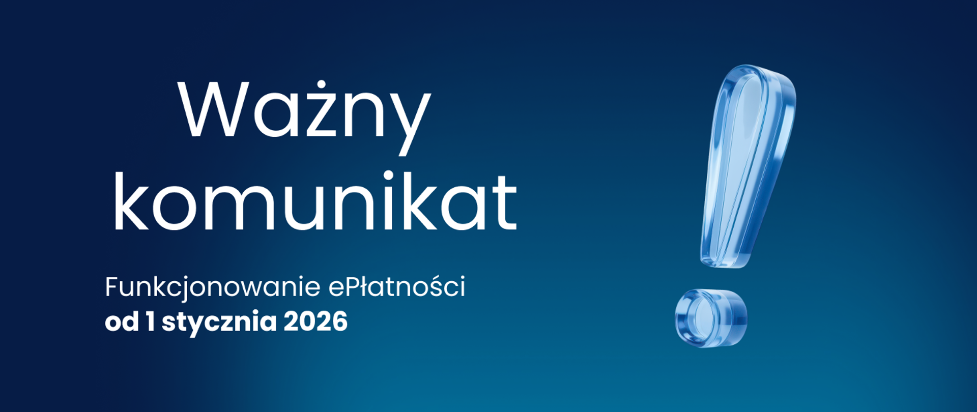 Na zdjęciu widoczny duży wykrzyknik. Niebieskie tło. Napis "Ważny komunikat. Funkcjonowanie ePłatności od 1 stycznia 2026"