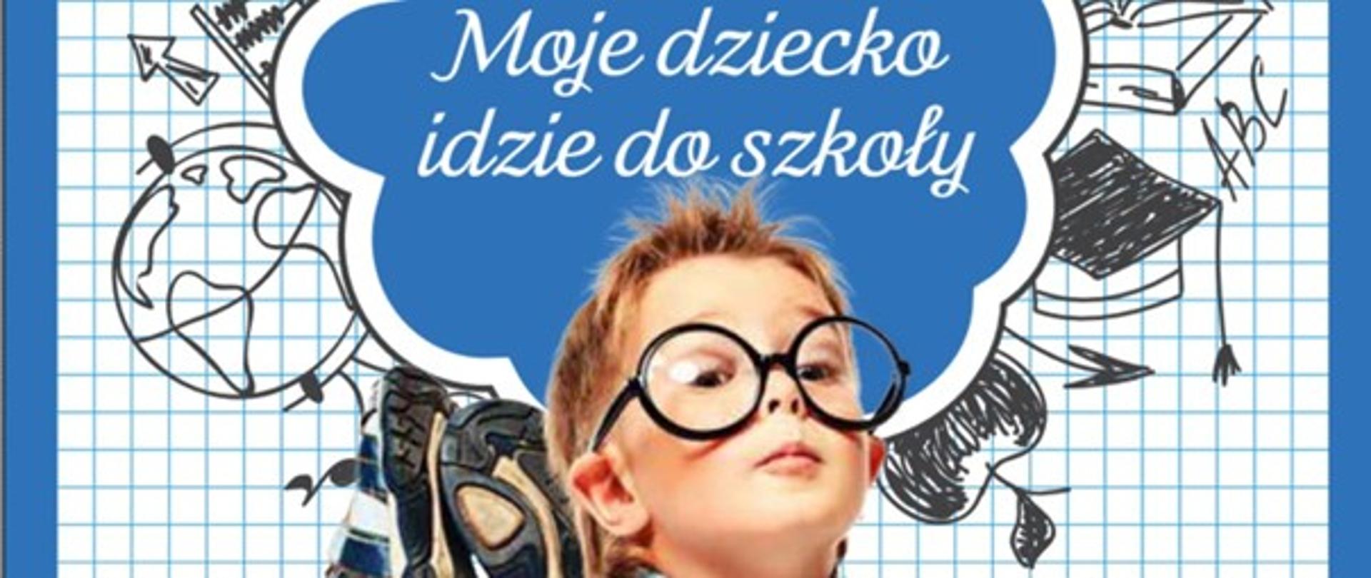 Obraz przedstawia Chłopczyka w okularach z napisem moje dziecko idzie do szkoły