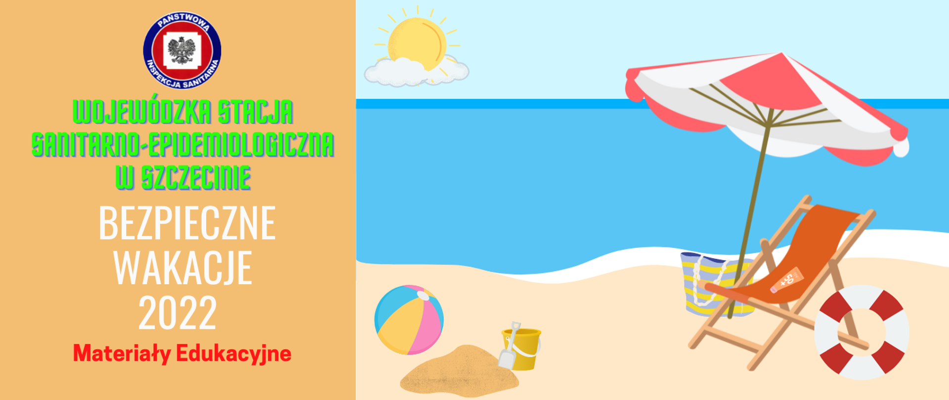 Grafika przestawia plażę, na której znajduje się leżak, koło ratunkowe, wiaderko z łopatką oraz piłka plażowa. Na niebie świeci słońce. Na grafice widnieje napis: Wojewódzka Stacja Sanitarno-Epidemiologiczna w Szczecinie. Bezpieczne Wakacje 2022. Materiały edukacyjne.