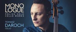Okładka płyty przedstawiająca wykonawcę na ciemnoniebieskim tle . W lewym, górnym rogu podany jest tytuł "Monologue. Polish solo cello works" oraz nawisko artysty.