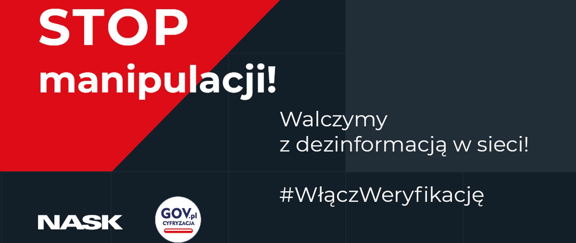 Grafika w poziomie. Na czarno-czerwonym tle napis "Stop manipulacji! Walczymy z dezinformacją w sieci! #WłączWeryfikację"