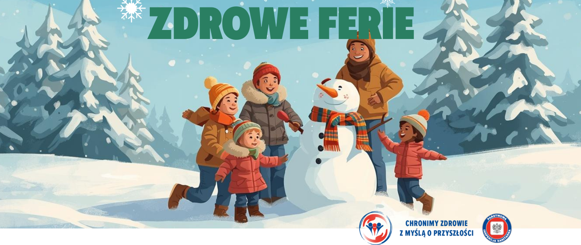 Grafika przedstawia zimowy krajobraz i rodzinę lepiącą bałwana. Napis Zdrowe Ferie. Znak Państwowej Inspekcji Sanitarnej oraz hasło: chrońmy zdrowie z myślą o przyszłości.