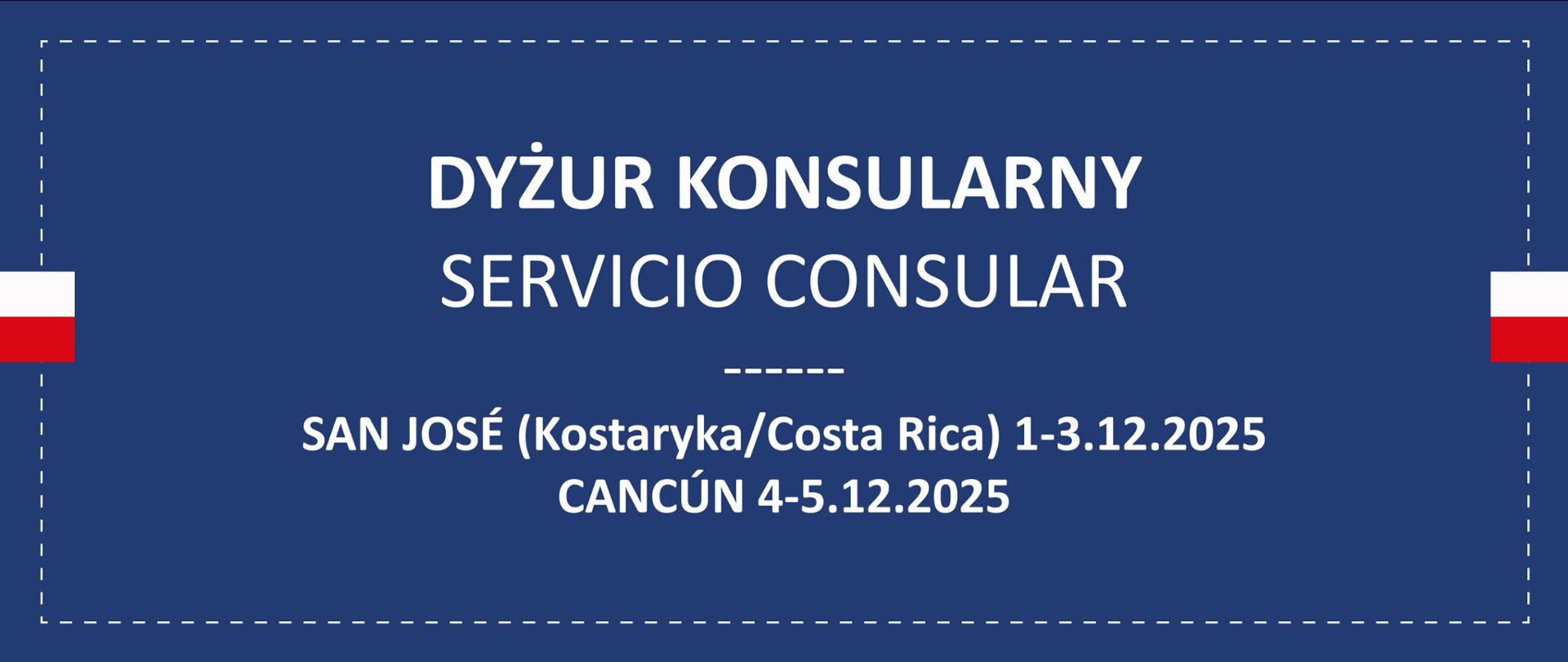 Imagen rectangular con la leyenda «DYŻUR KONSULARNY - SERVICIO CONSULAR - San José y Cancún en diciembre de 2025». A ambos lados de la imagen se ve la bandera polaca.