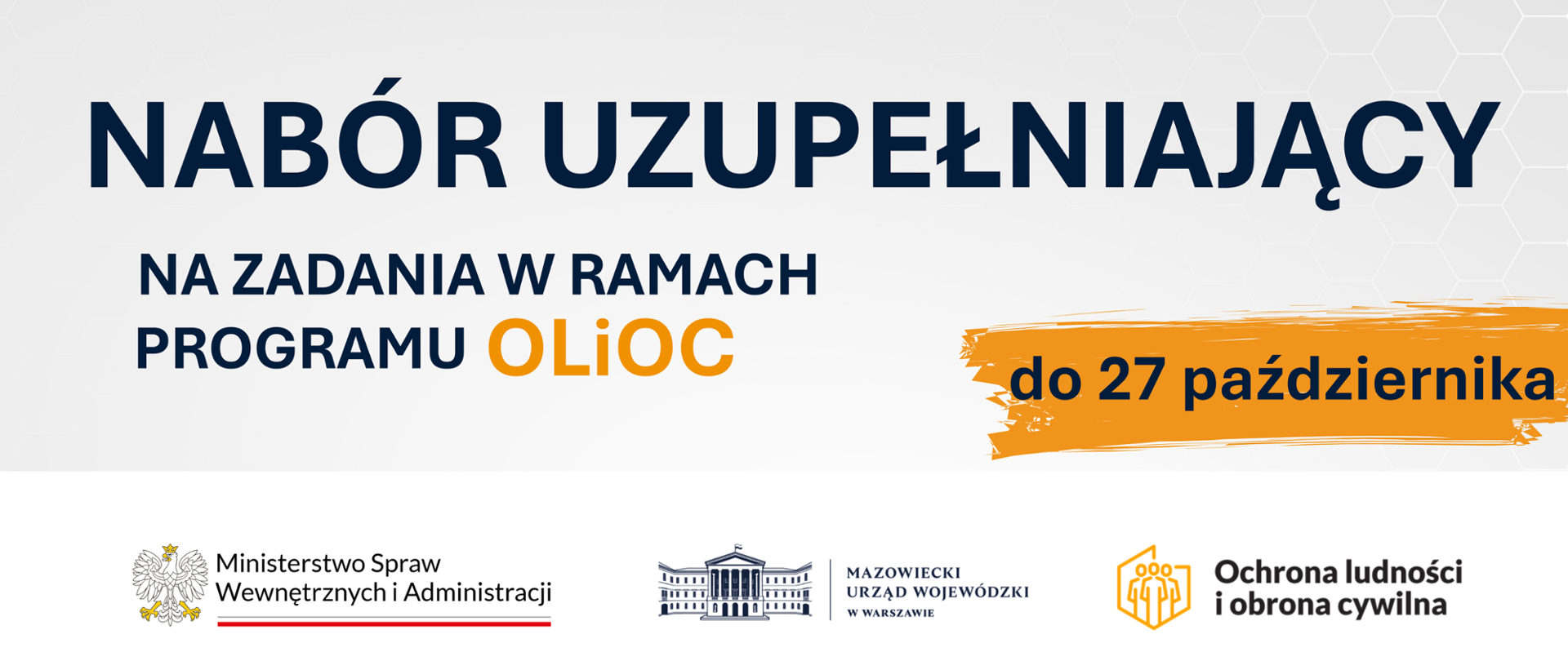 Na zdjęciu tekst: Nabór uzupełniający na zadania w ramach programu OLiOC do 27 października. Na dole na belce logo Ministerstwa Spraw Wewnętrznych i Administracji, Mazowieckiego Urzędu Wojewódzkiego, Ochrona ludności i obrona cywilna