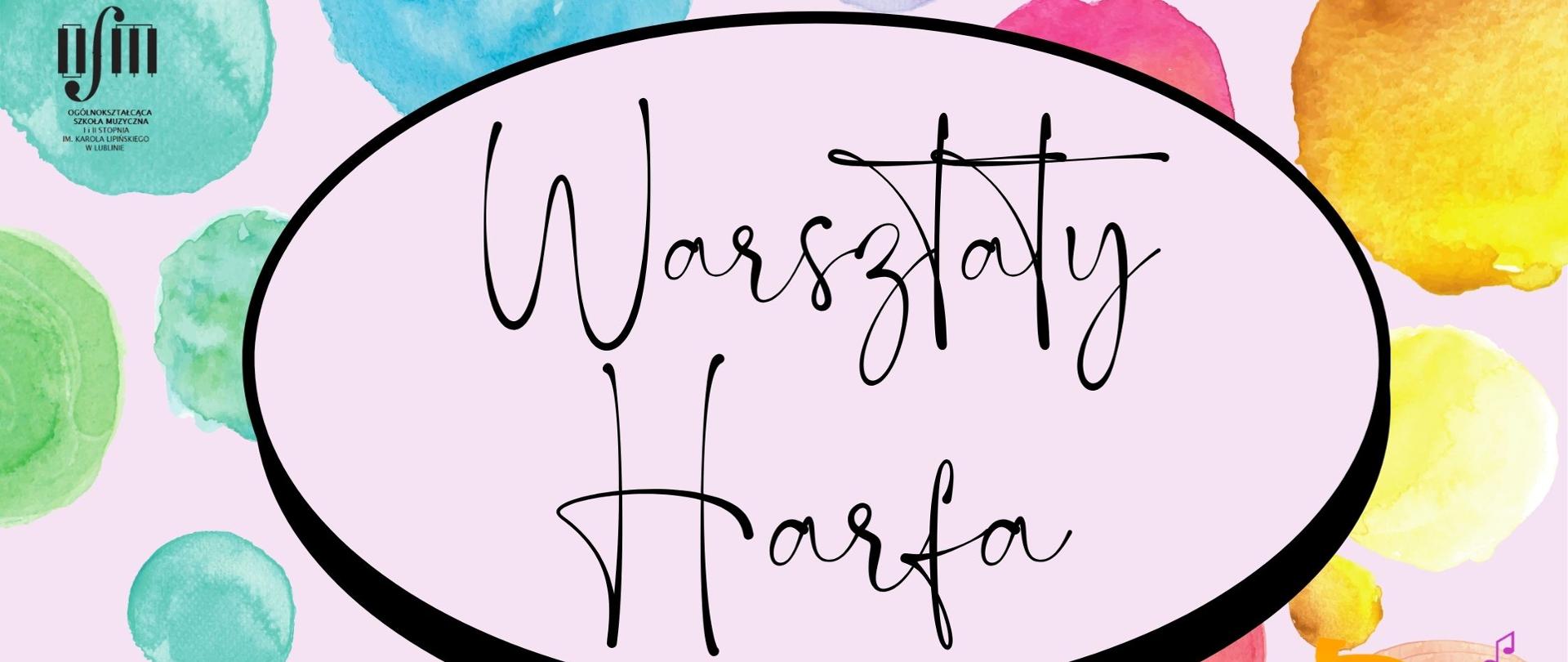 Grafika zapowiada Warsztaty harfowe prowadzone przez Panią Agnieszkę Grelę-Fedkowicz, które odbędą się w dniu 24 października 2025 r. w Ogólnokształcącej Szkoły Muzycznej I i II stopnia im. Karola Lipińskiego w Lublinie. Na białym tle swobodnie rozmieszczono kolorowe kule. W prawym dolnym rogu namalowano postać kobiety grającej na harfie. W prawym górnym rogu umieszczono czarne logo Ogólnokształcącej Szkoły Muzycznej I i II stopnia im. Karola Lipińskiego w Lublinie. Pośrodku narysowano dymek z napisem "Warsztaty Hatrfa". Po lewej stronie czarnymi literami napisano termin wydarzenia, a po prawej imię i nazwisko prowadzącego. Na dole umieszczono napis "Sekcja instrumentów smyczkowych, harfy i gitary".