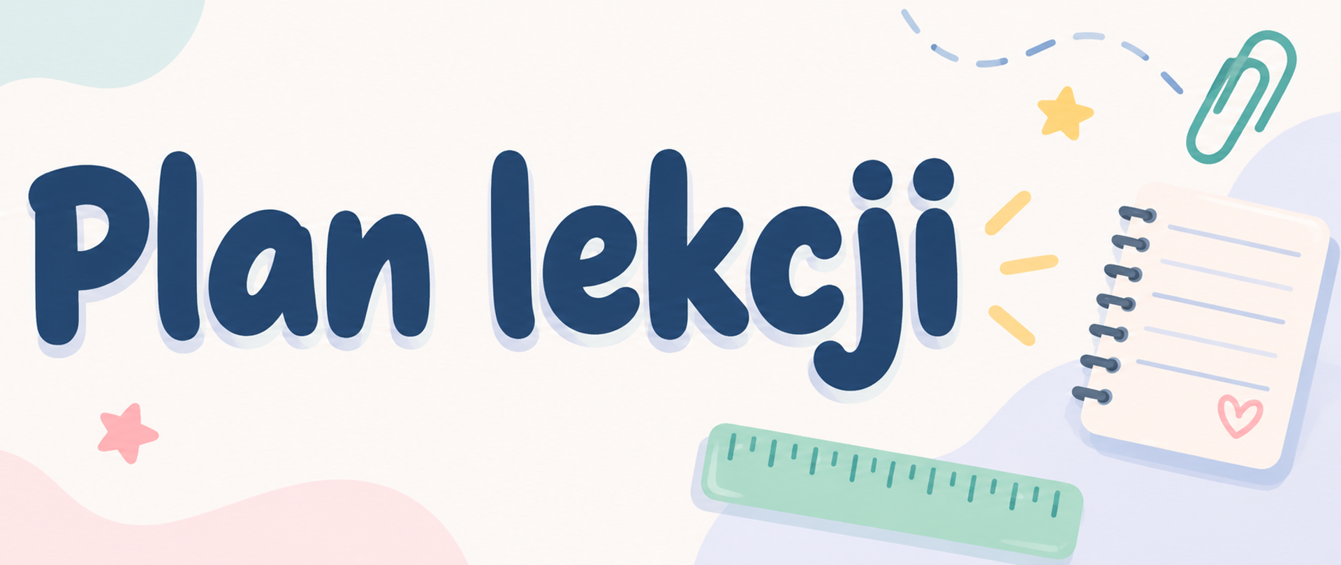 Kolorowy baner z napisem „Plan lekcji” umieszczonym centralnie na jasnym tle. Wokół znajdują się szkolne elementy graficzne, takie jak ołówek, linijka, notes, spinacz i dekoracyjne gwiazdki.