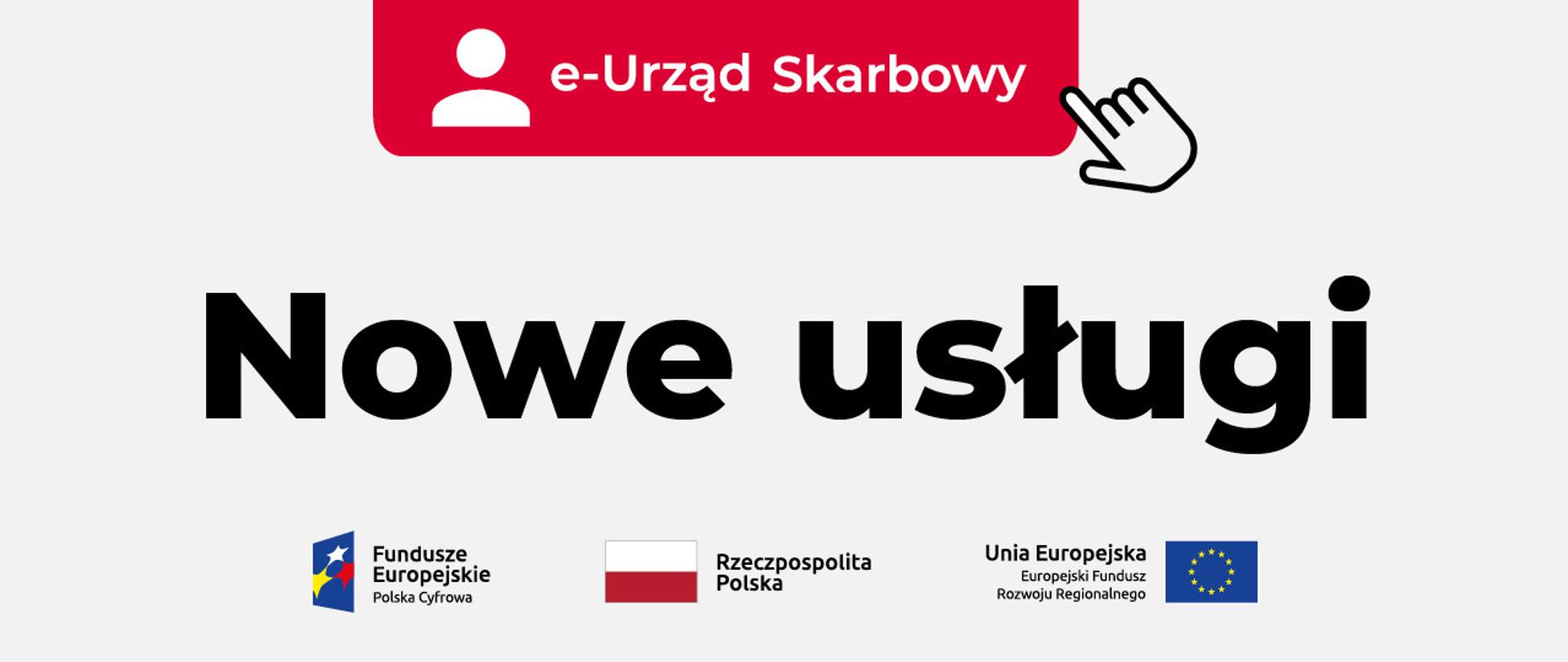 Plansza z napisem e-Urząd Skarbowy, Nowe usługi. Na dole logotyp Funduszy Europejskich, Polska Cyfrowa, flaga Polski i napis Rzeczypospolita Polska, oraz flaga UE i napis Unia Europejska, Europejski Fundusz Rozwoju Regionalnego