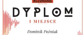 Dyplom za zajęcie I miejsca w Ogólnopolskim Konkursie Instrumentalnym "Rezonans 2025" dla Dominika Poźniaka.