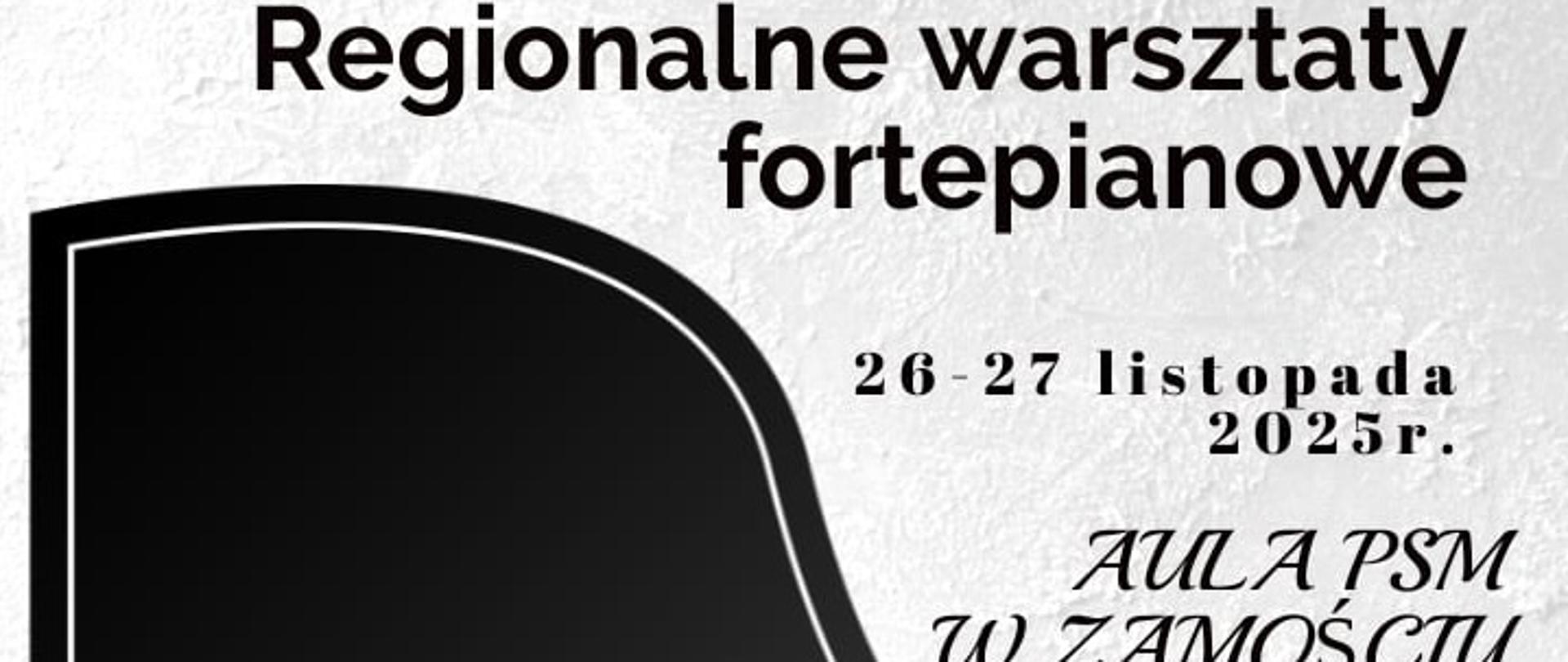 Plakat informuje o „Regionalnych warsztatach fortepianowych”, które odbędą się 26–27 listopada 2025 roku w Auli PSM w Zamościu; grafika przedstawia stylizowany kształt fortepianu z czarną klapą i klawiaturą w dolnej części, na środku widnieje tekst z nazwiskiem prowadzącej — „Prof. Mariola Cieniawa-Puchała, Akademia Muzyczna w Krakowie”; w dolnej części plakatu umieszczono hasło „Precyzja artykulacyjna i jej znaczenie w interpretacji muzyki fortepianowej”, a obok znajdują się niewielkie logotypy instytucji organizujących wydarzenie-PSM w Zamościu i CEA.