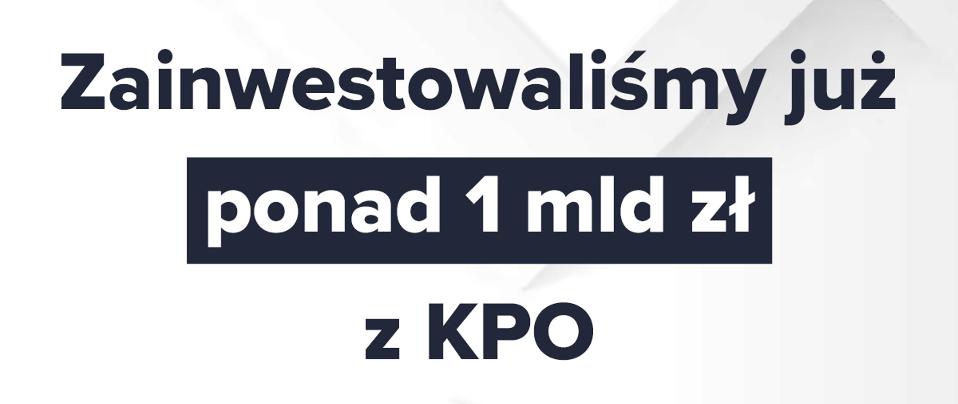 Zainwestowaliśmy 1 mld zł z KPO, grafika na białym tle z napisem informującym o wysokości inwestycji, na górze logo MFiPR