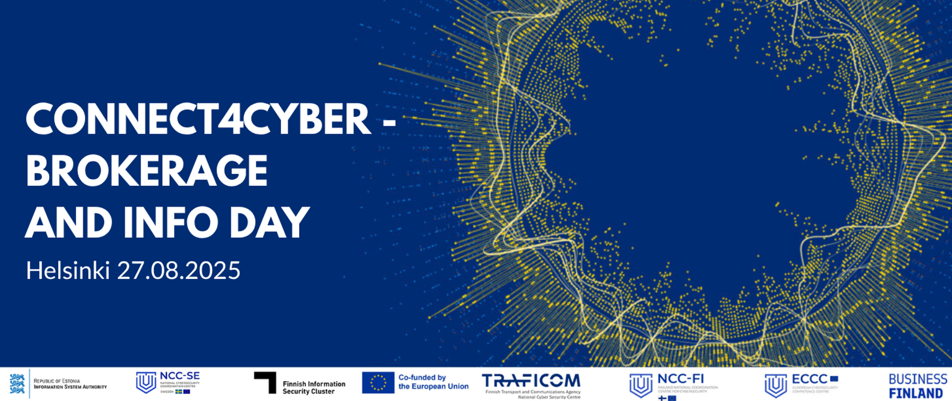 Infografika przedstawia nazwę wydarzenia - Connect4Cyber - brokerage and info day - które odbędzie się w Helsinkach 27.08.2025.