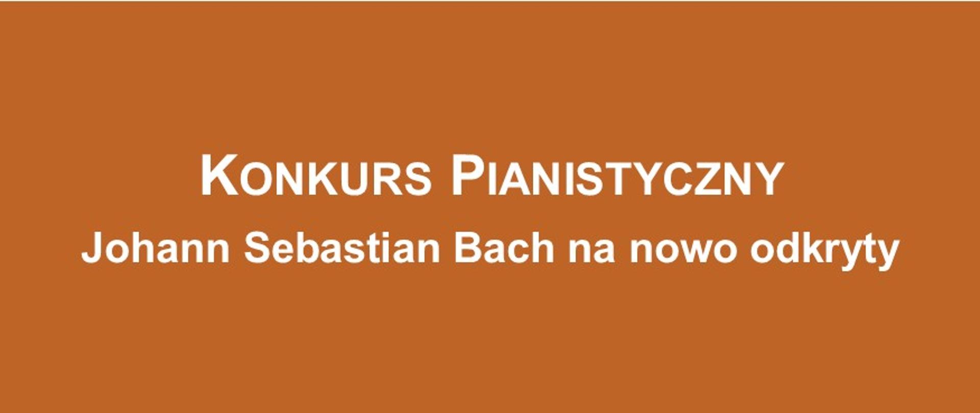 Baner tekstowy Konkursu Pianistycznego zawierający pełną nazwę konkursu w kolorze białym. Tło baneru w kolorze pomrańczowym. 