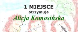 Dyplom przyznany Alicji Komosińskiej za zajęcie 1 miejsca w II Ogólnopolskim Konkursie On-line Instrumentów Dętych „HEDUMEK”. Dokument ozdobiony rysunkiem trzech jeży grających na saksofonie, flecie i klarnecie, z podpisami organizatorów i jurorów.