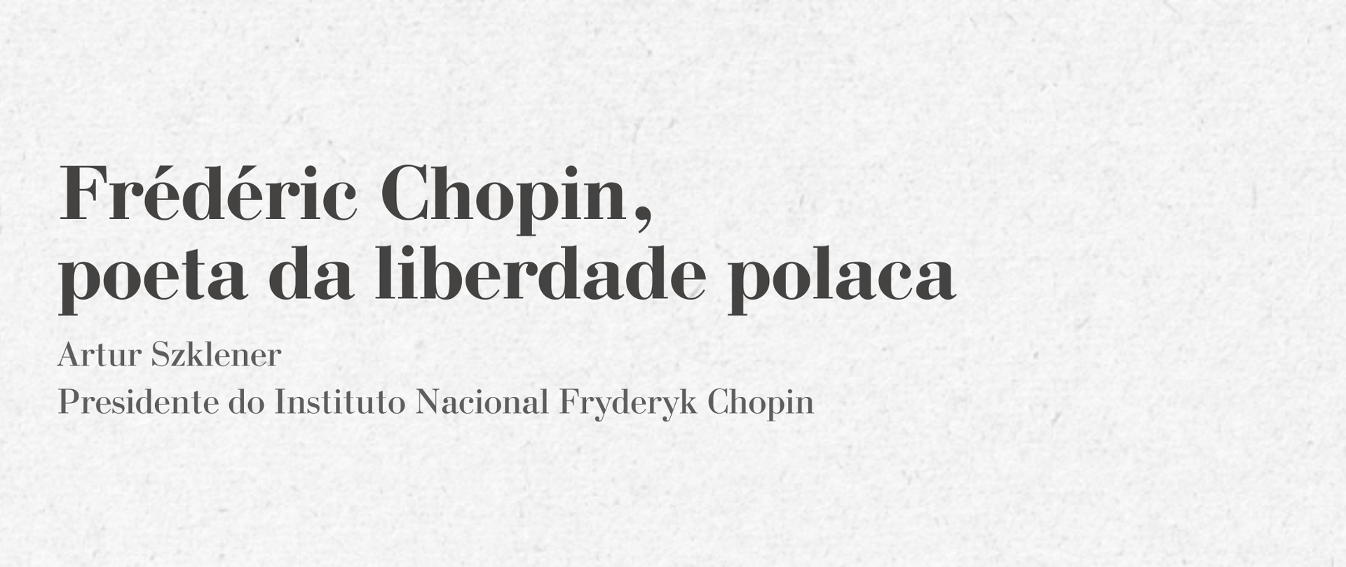 Frédéric Chopin, poeta da liberdade polaca