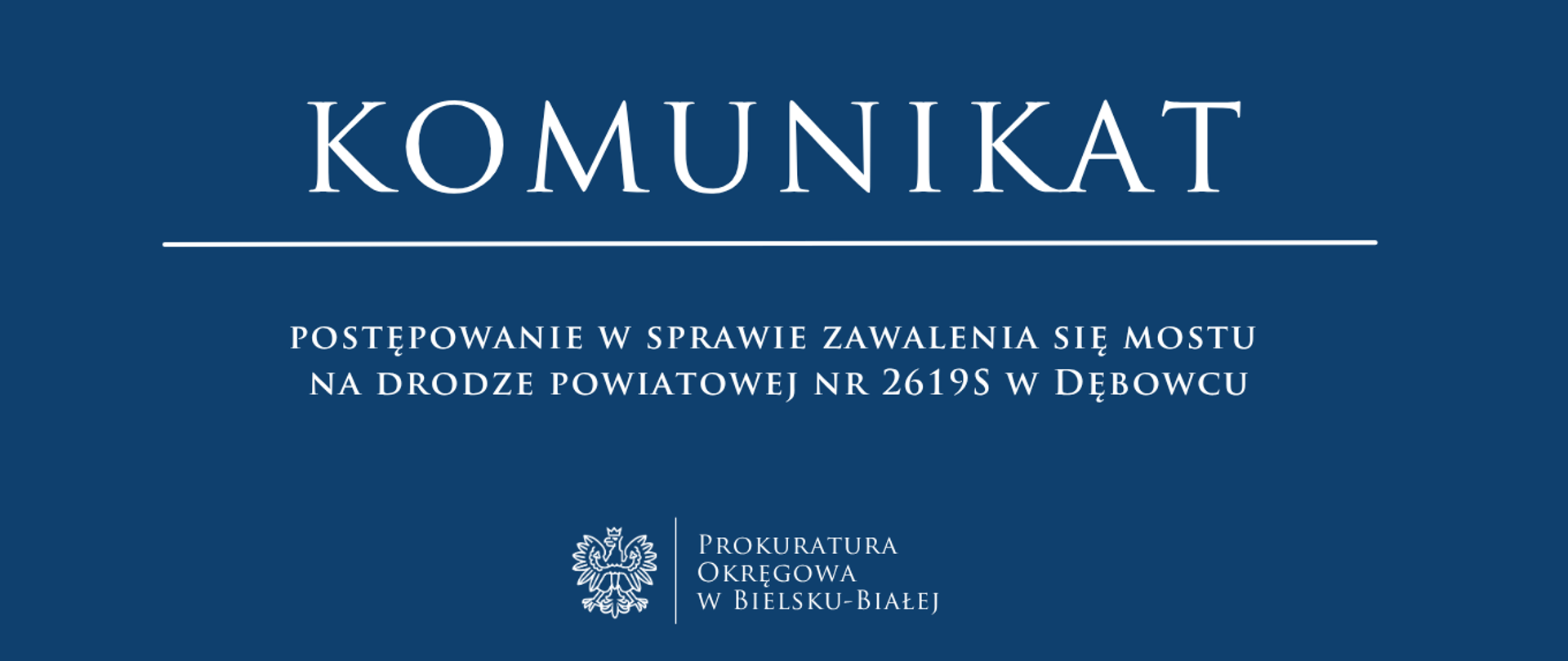 komunikat - Postępowanie w sprawie zawalenia się mostu na drodze powiatowej nr 2619S w Dębowcu