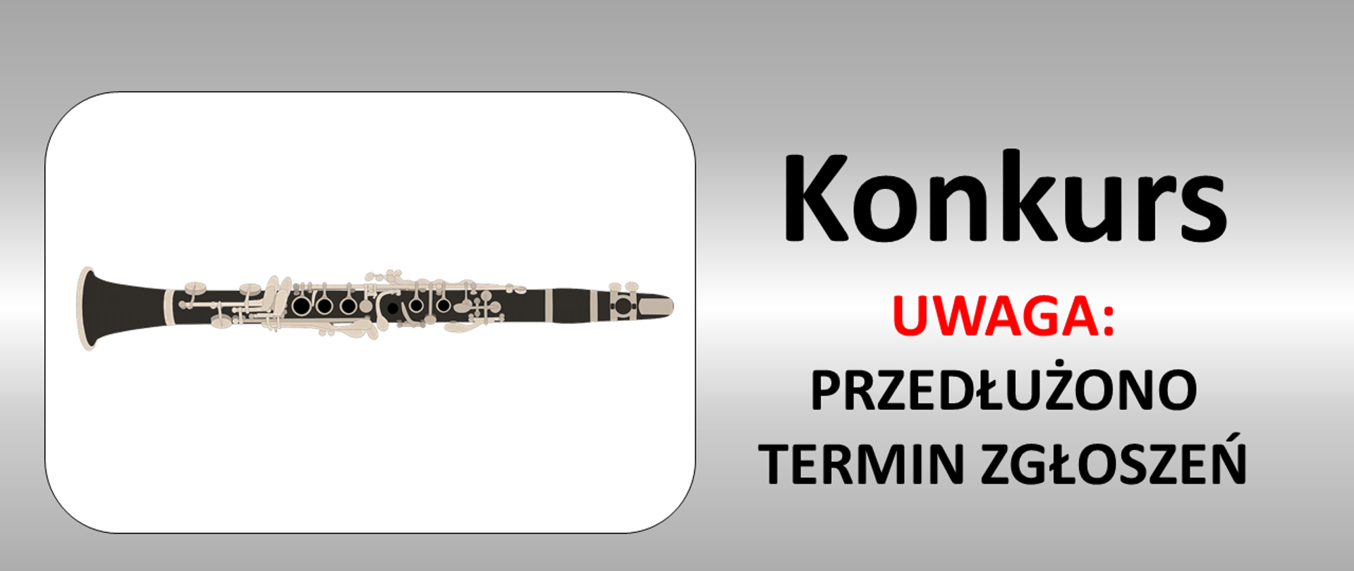 na szarym tle po lewej grafika przedstawiająca klarnet, po lewej napis: Konkurs, Uwaga: przedłużono termin zgłoszeń