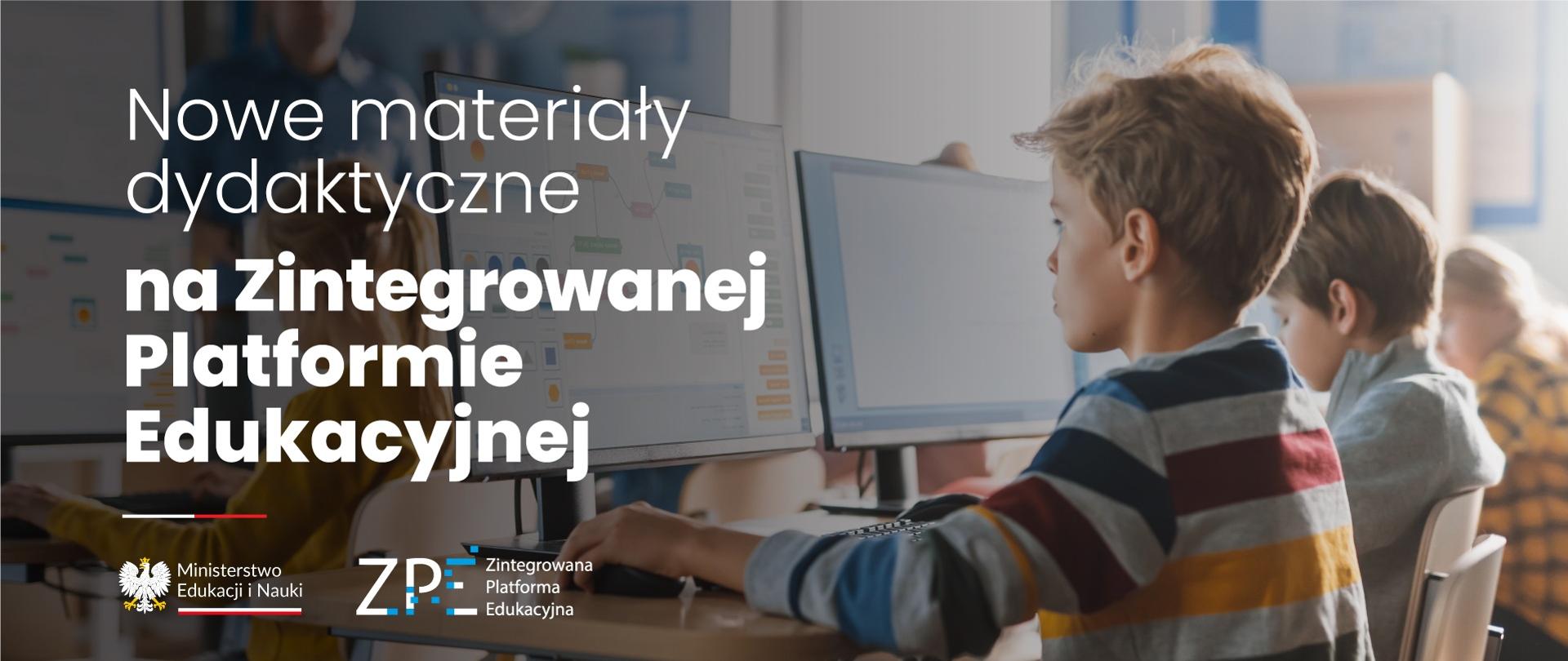 Zdjęcie kilkorga dzieci siedzących przed monitorami i napis Nowe materiały na Zintegrowanej Platformie Edukacyjnej.