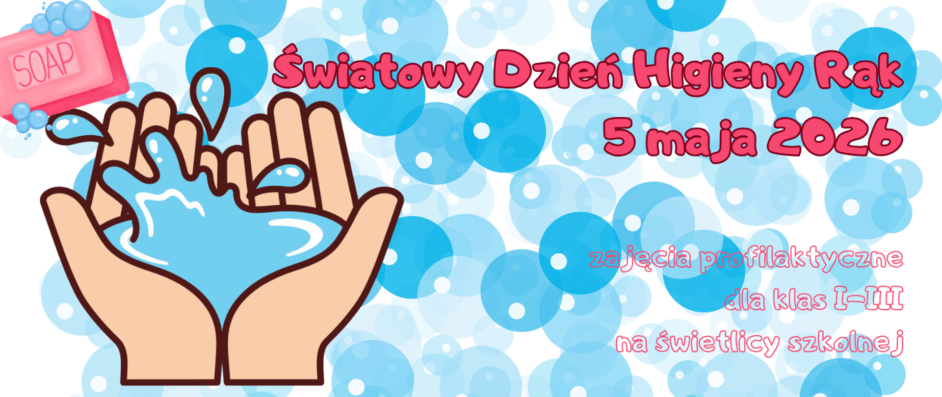 Na kolorowym tle z motywami rąk i bąbelków mydlanych informacja: Światowy Dzień Higieny Rąk 05.05.2026r.