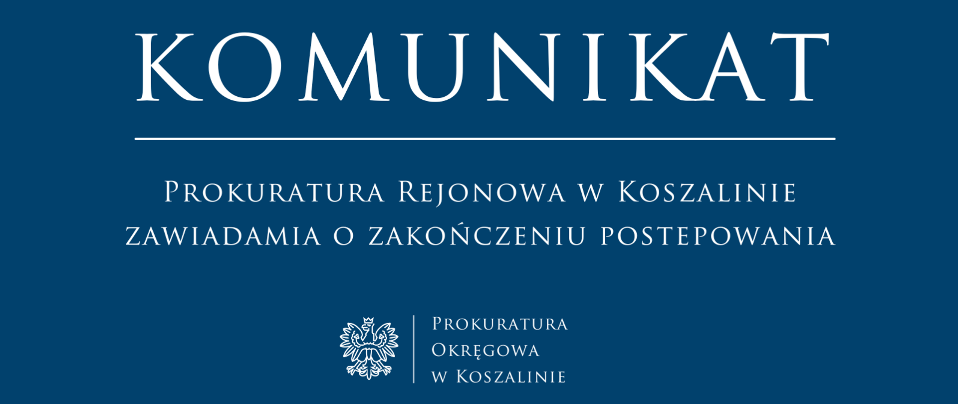 Prokuratura Rejonowa w Koszalinie zawiadamia o zakończeniu postepowania