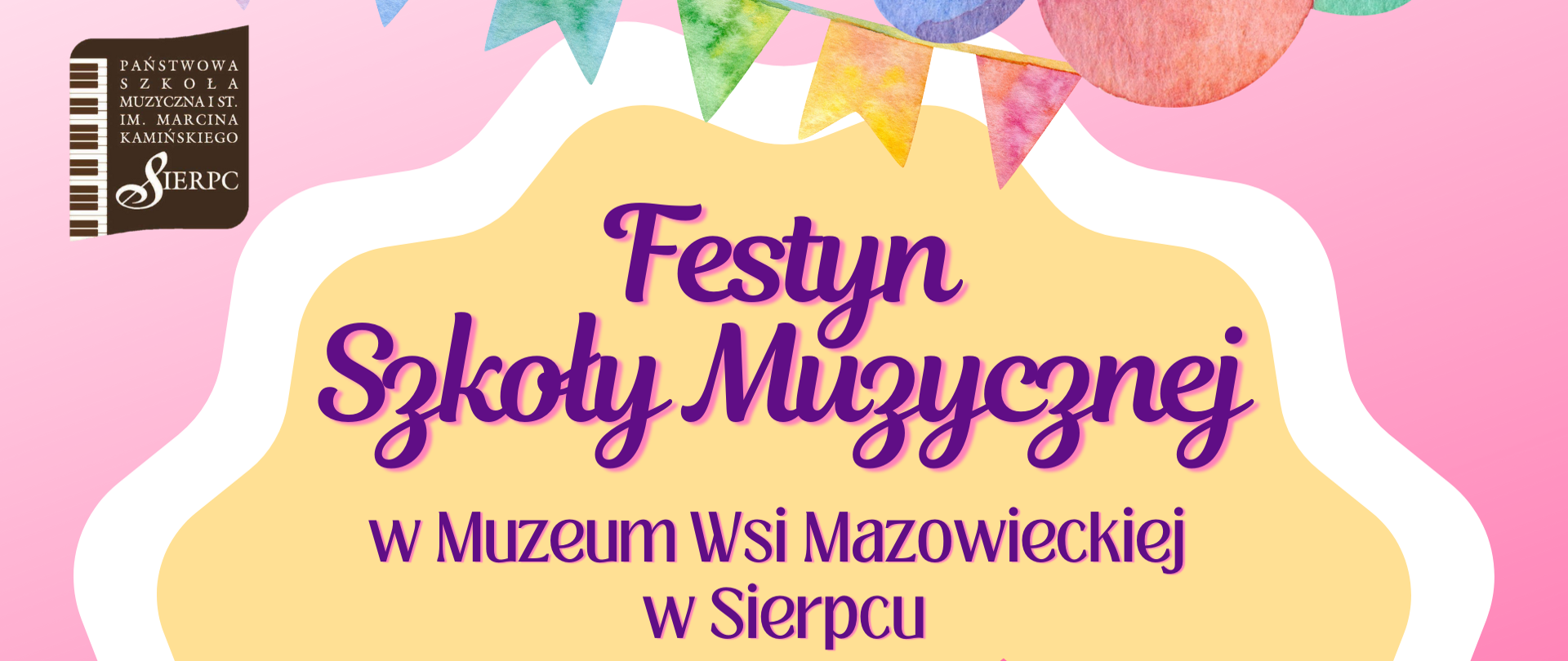 Na różowo - żółtym tle u góry i na dole strony kolorowe kule. Pośrodku tekst: Festyn Szkoły Muzycznej w Muzeum Wsi Mazowieckiej w Sierpcu, data: 20.06.2024 r., godz. 17.00. Poniżej okulary w kolorze niebiesko-zielonym.