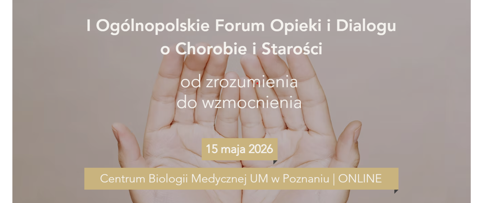 I Ogólnopolskie Forum Opieki i Dialogu o Chorobie i Starości „Od zrozumienia do wzmocnienia”