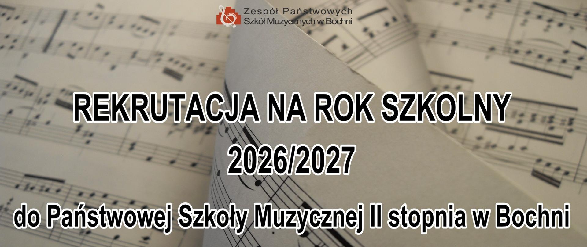 U góry na środku logo ZPSM w Bochni. Na środku napis drukowanymi czarnymi literami w białej otoczce w 3 rzędach: „REKRUTACJA NA ROK SZKOLNY 2026/2027 do Państwowej Szkoły Muzycznej II stopnia w Bochni” Tło w kolorze jasno szarym zawiera elementy zapisu nutowego.