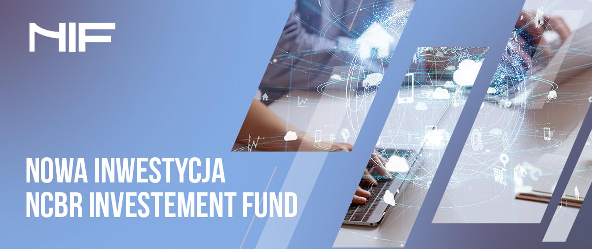 Nowa inwestycja NCBR Investement Fund