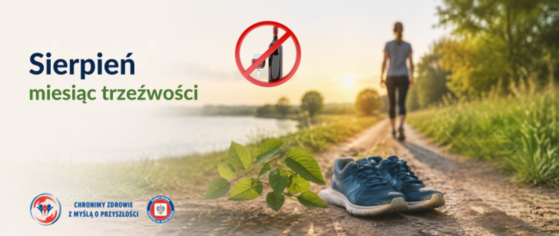 Grafika promująca sierpień jako miesiąc trzeźwości. Na tle jeziora i polnej drogi widać osobę spacerującą o zachodzie słońca, sportowe buty oraz zieloną gałązkę. U góry znajduje się przekreślona butelka alkoholu, a po lewej napis: „Sierpień - miesiąc trzeźwości”. Na dole widoczne logo Państwowej Inspekcji Sanitarnej wraz z hasłem: Chronimy zdrowie z myślą o przyszłości.
