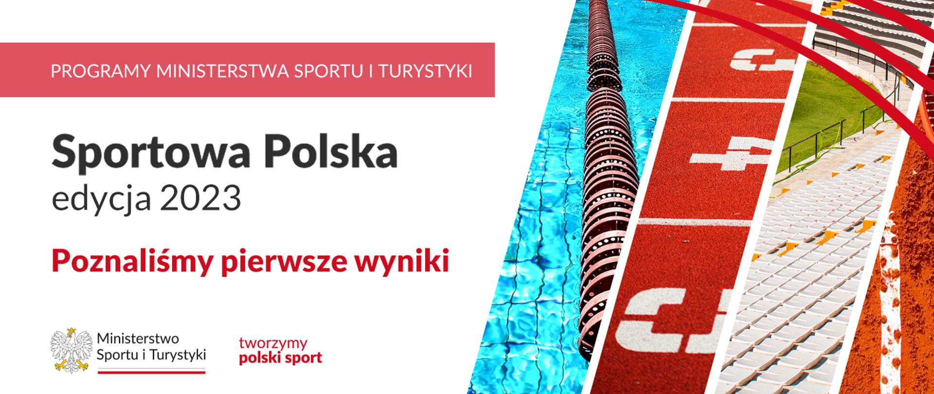 Grafika złożona z fragmentów czterech zdjęć - trybuny stadionu, bieżnia lekkoatletyczna, basen, pomarańczowa mączka z kortu tenisowego. Napis na grafice Sportowa Polska edycja 2023 Poznaliśmy pierwsze wyniki. Logotyp Ministerstwa Sportu i Turystyki oraz napis tworzymy polski sport