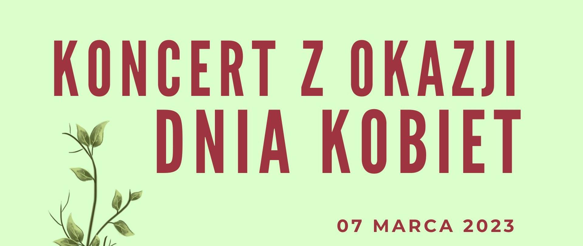 Grafika przedstawia plakat na zielonym tle, ozdobiony malowanymi różami i kwiatami, z napisem :Państwowa Szkoła Muzyczna I stopnia im. Wojciecha Kilara w Wodzisławiu Śląskim zaprasza na Koncert z okazji Dnia Kobiet 07 marca 2023 o godzinie 16:00 sala koncertowa"